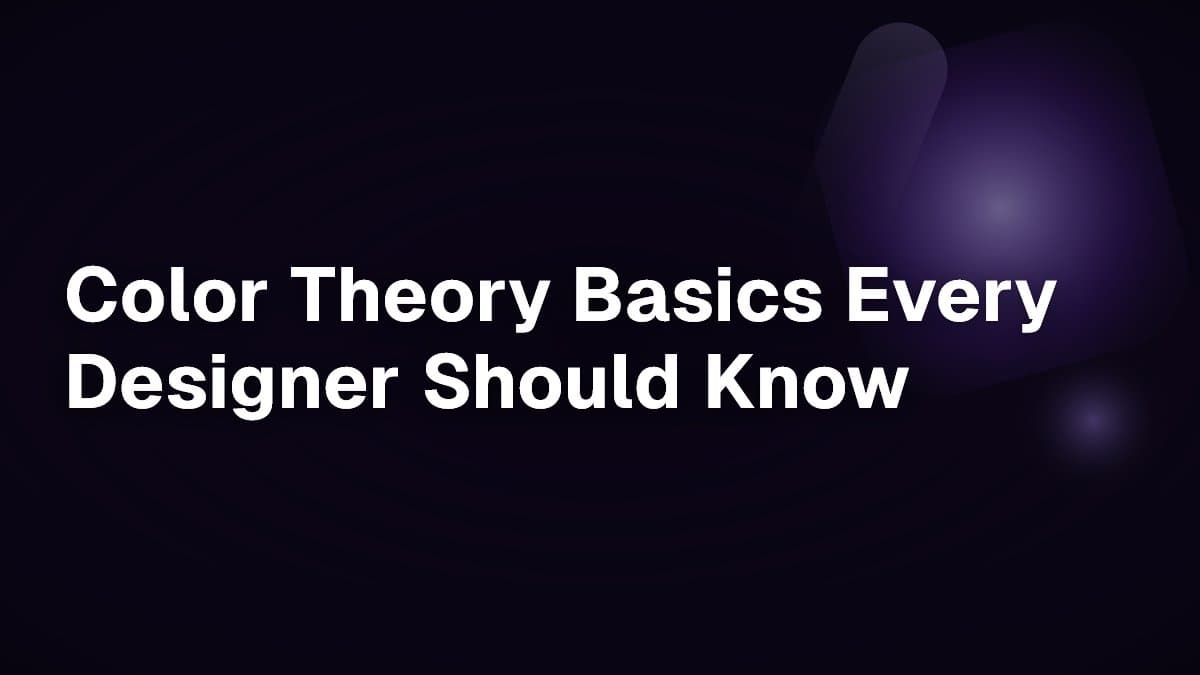 Color Theory Basics Every Designer Should Know