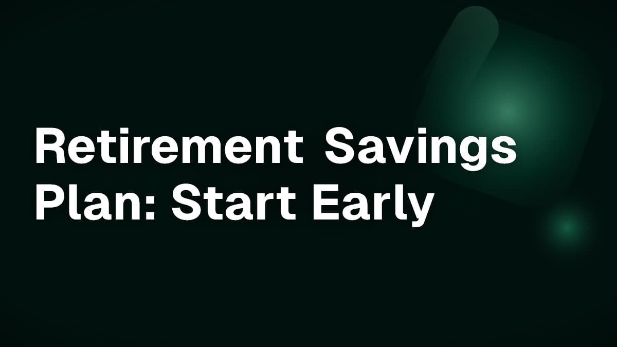 Retirement Savings Plan: Start Early