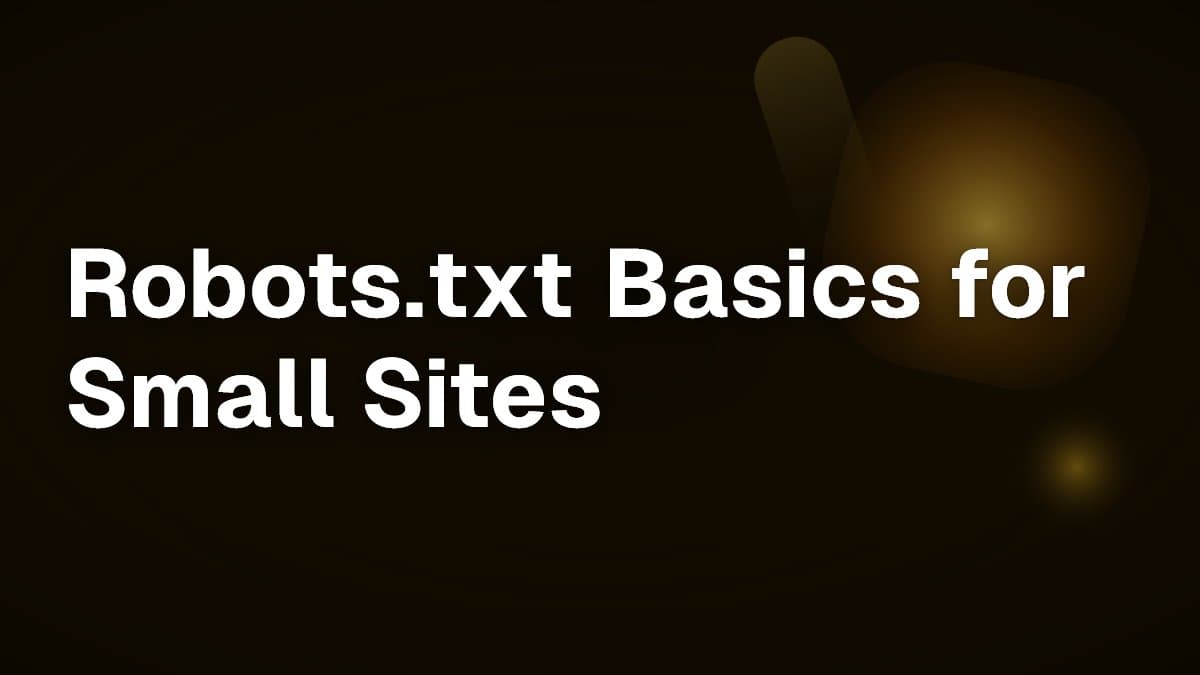Robots.txt Basics for Small Sites