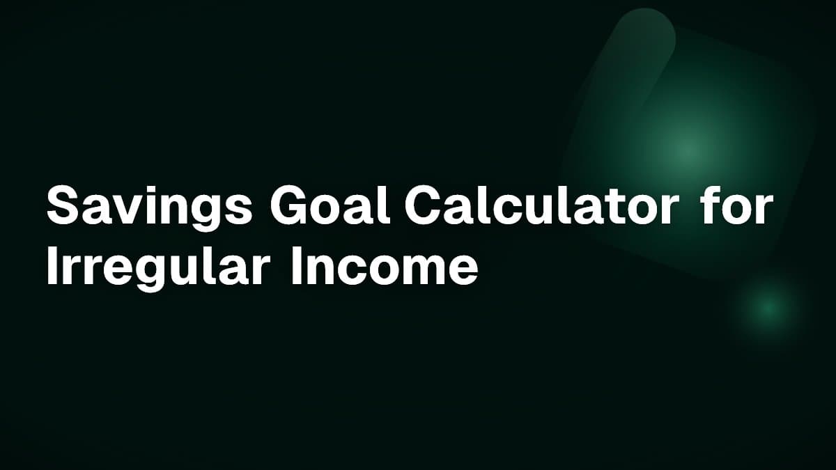 Savings Goal Calculator for Irregular Income
